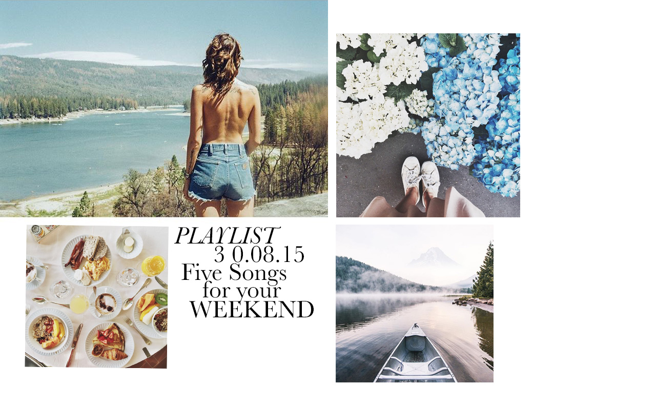 Playlist 30.08.15 : Five Songs for the Weekend